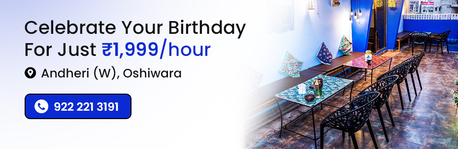 Birthday places in Andheri west, Mumbai